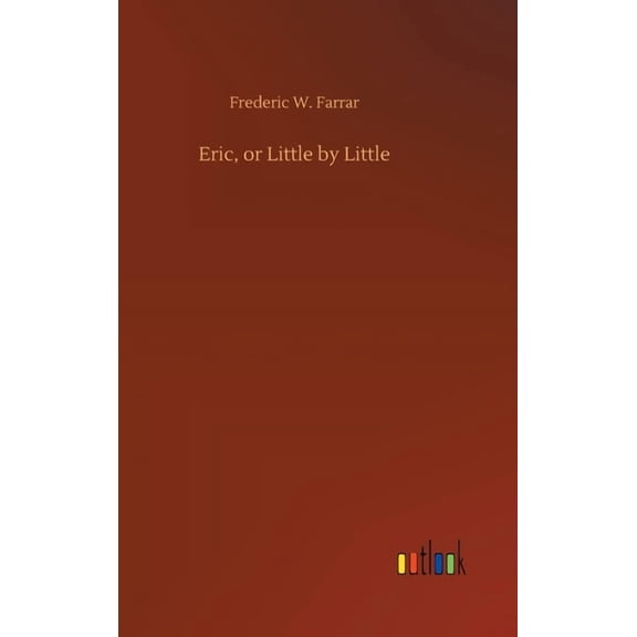 Eric, or Little by Little (Hardcover)
