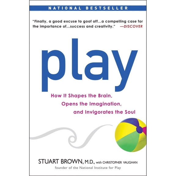 Pre-Owned Play: How It Shapes the Brain, Opens the Imagination, and Invigorates the Soul (Paperback) 1583333789 9781583333785