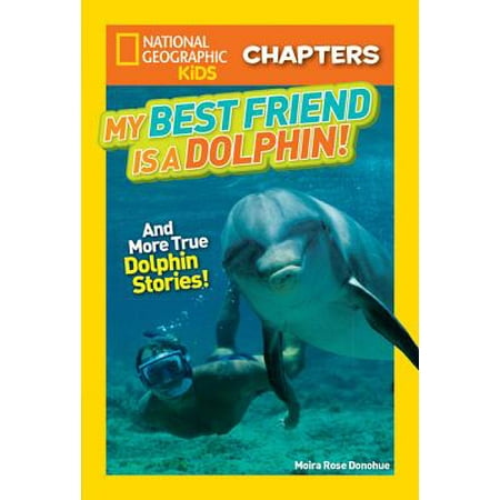 National Geographic Kids Chapters: My Best Friend is a Dolphin! - (My Child's Best Friend)