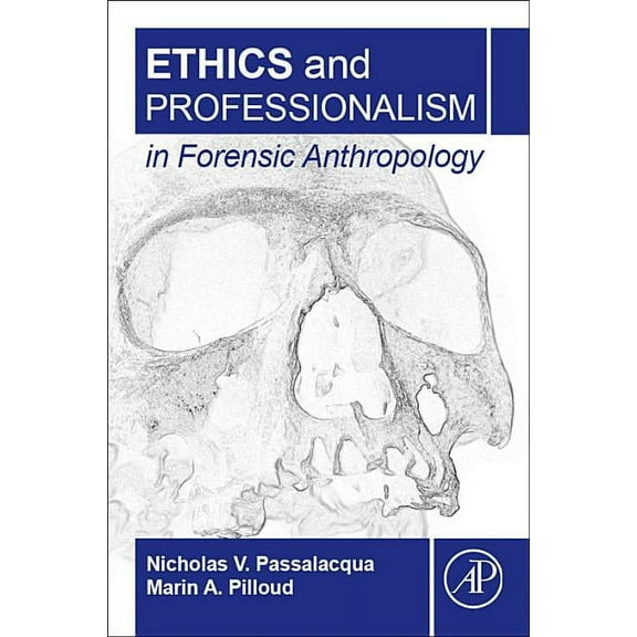 Ethics and Professionalism in Forensic Anthropology, (Paperback)
