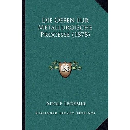 Die Oefen Fur Metallurgische Processe (1878) Paperback