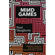 Mind Games: Winning the Battle for Your Mental and Emotional Health, (Hardcover)