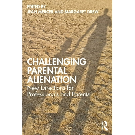Challenging Parental Alienation: New Directions for Professionals and Parents, (Paperback)