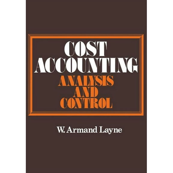 Cost Accounting: Analysis and Control, (Paperback)
