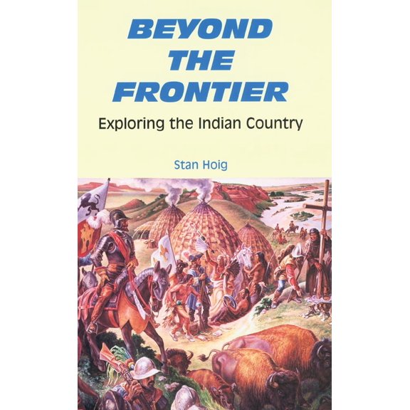 Pre-Owned Beyond the Frontier: Exploring the Indian Country (Paperback) 0806130520 9780806130521