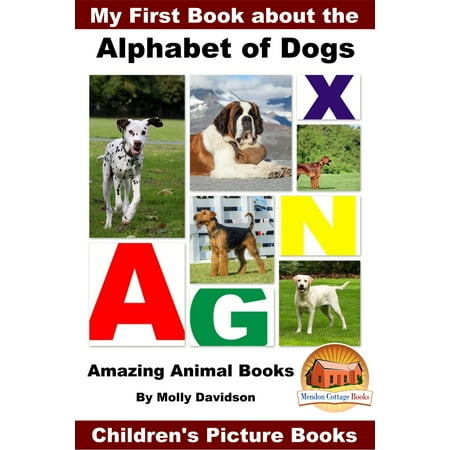 My First Book about the Alphabet of Dogs: Amazing Animal Books - Children's Picture Books -