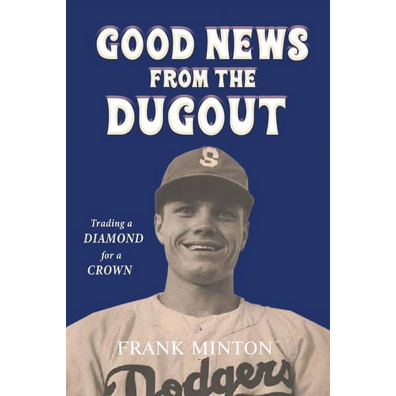 Goodnews from the Dugout: Trading a Diamond for a Crown, (Paperback)