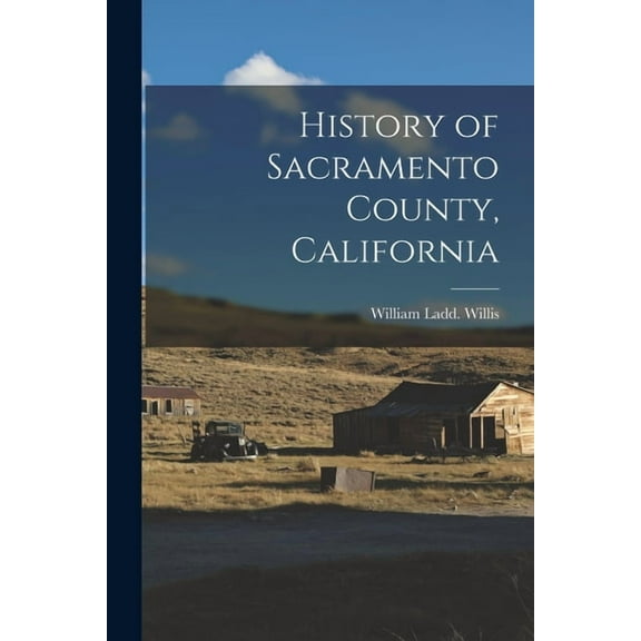 History of Sacramento County, California (Paperback)