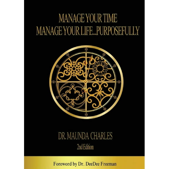 Manage Your Time, Manage Your Life...Purposefully, (Paperback)