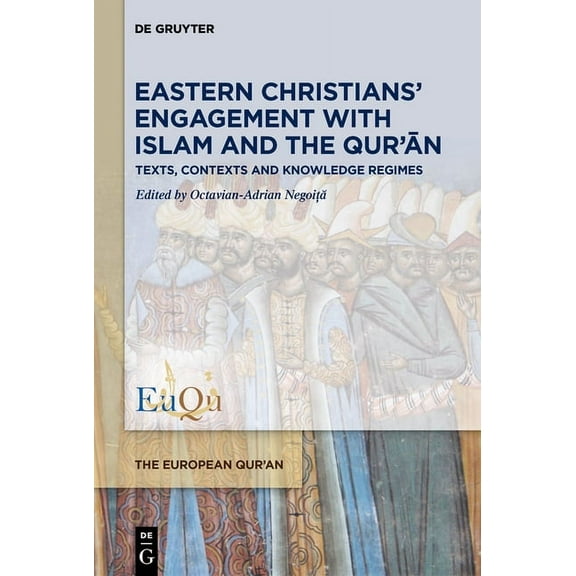 European Qur'an Eastern Christians' Engagement with Islam and the Qur'ān: Texts, Contexts and Knowledge Regimes, Book 6, (Hardcover)