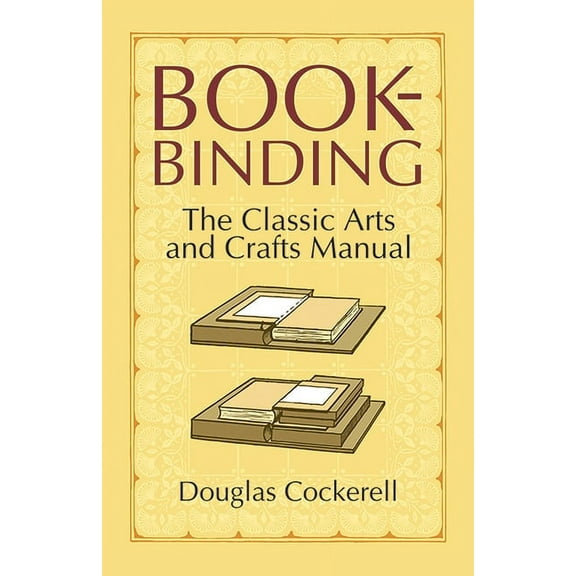 Dover Crafts: Book Binding & Printing Bookbinding: The Classic Arts and Crafts Manual, (Paperback)