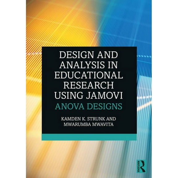 Design and Analysis in Educational Research Using Jamovi: Anova Designs, (Paperback)