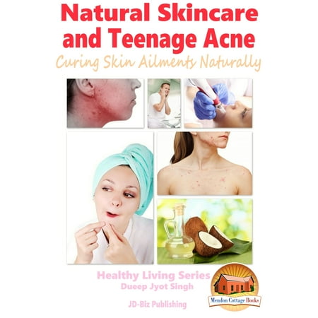 Natural Skincare and Teenage Acne: Curing Skin Ailments Naturally -