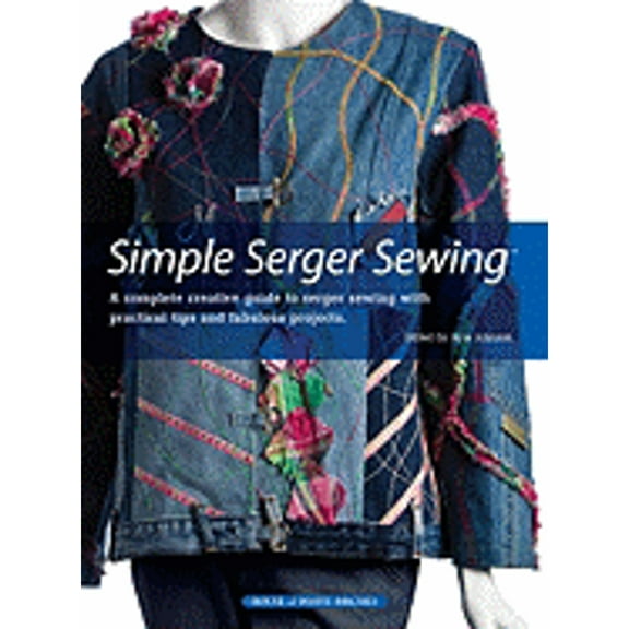 Pre-Owned Simple Serger Sewing (Hardcover) 1592172466 9781592172467