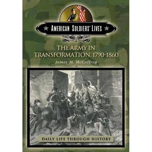 The Army in Transformation, 1790-1860, (Hardcover)