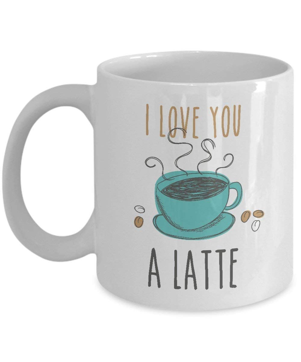 I Love You A Latte Coffee & Tea Gift Mug Cup, Best Cute Pun Gifts for