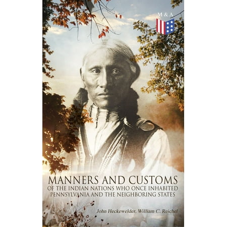 History, Manners and Customs of the Indian Nations Who Once Inhabited Pennsylvania and the Neighboring States - eBook
