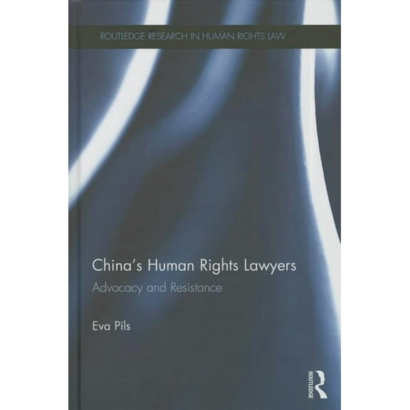 Routledge Research in Human Rights Law China's Human Rights Lawyers: Advocacy and Resistance, (Hardcover)