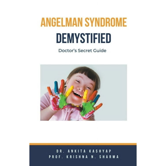 Angelman Syndrome Demystified: Doctor's Secret Guide, (Paperback)