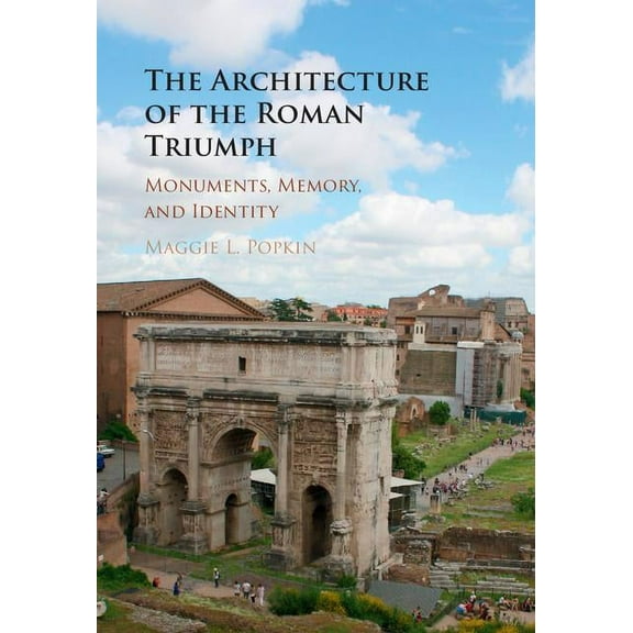 The Architecture of the Roman Triumph, (Hardcover)