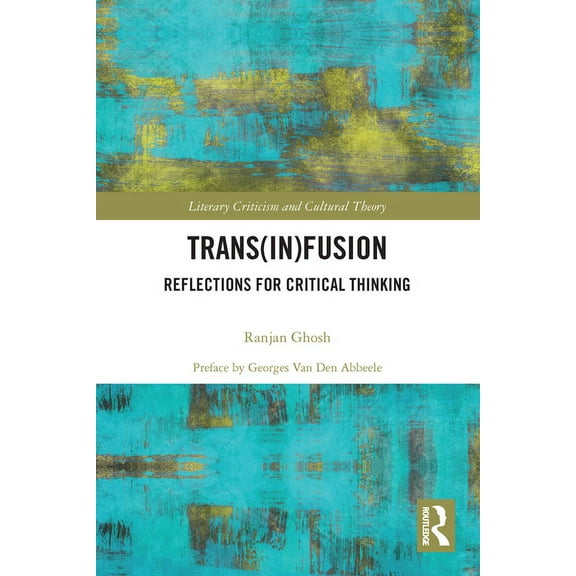 Literary Criticism and Cultural Theory Trans(in)fusion: Reflections for Critical Thinking, (Paperback)