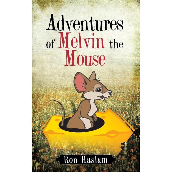 Adventures of Melvin the Mouse, (Paperback)