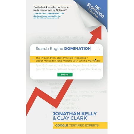 Search Engine Domination: The Proven Plan, Best Practice Processes + Super Moves to Make Millions with Online Marketing