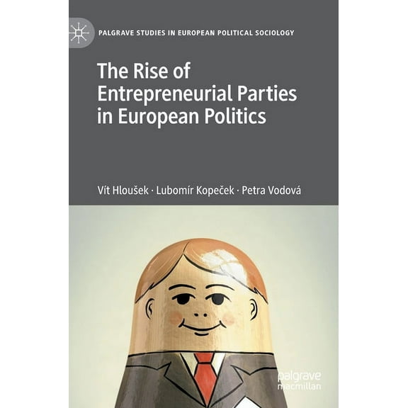 Palgrave Studies in European Political S The Rise of Entrepreneurial Parties in European Politics, (Hardcover)