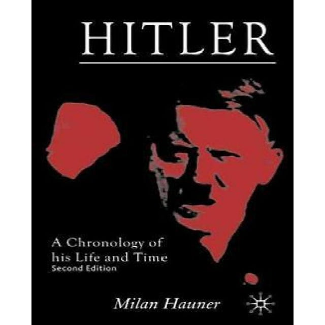 Hitler : une Chronologie de Sa Vie et de Son Temps