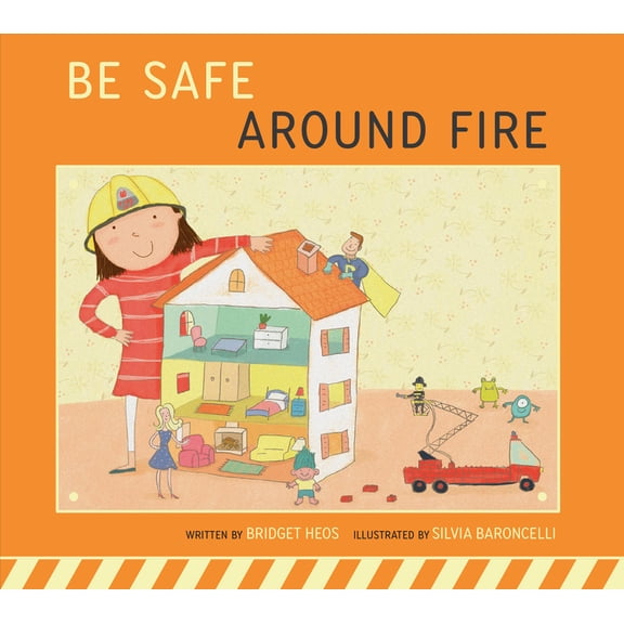 Be Safe! Be Safe Around Fire, (Paperback)