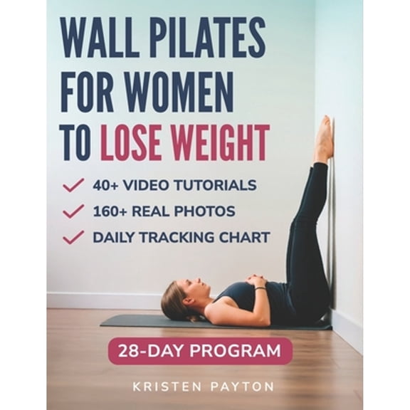 Pre-Owned Wall Pilates Workouts for Women to Lose Weight: VIDEOCOURSE with STEP-BY-STEP ONLINE LESSONS and 28-Day Fat Burning Challenge Included! Over 200 Clear Illustrations and Daily Tracking Chart