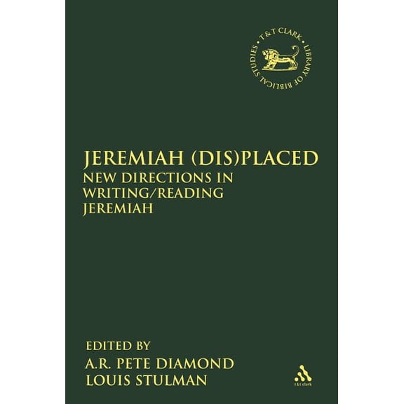 Library of Hebrew Bible/Old Testament St Jeremiah (Dis)Placed: New Directions in Writing/Reading Jeremiah, (Paperback)