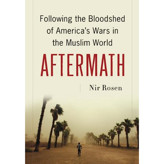 Pre-Owned Aftermath: Following the Bloodshed of America's Wars in the Muslim World (Hardcover) 1568584016 9781568584010