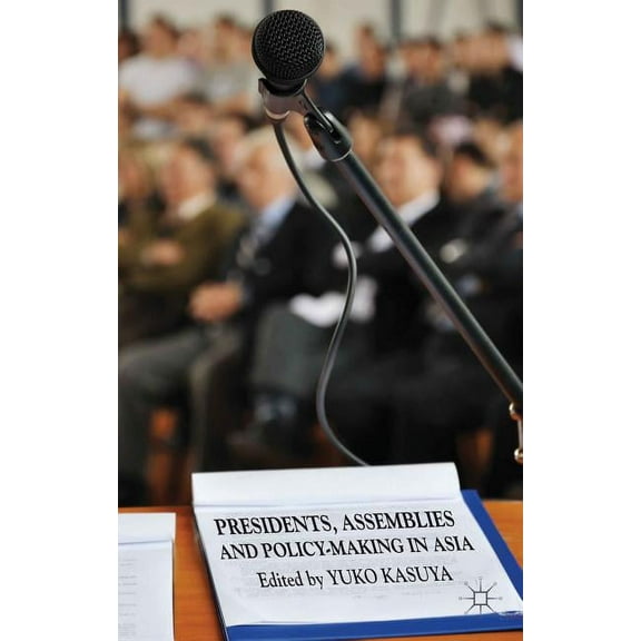 Presidents, Assemblies and Policy-Making in Asia, (Hardcover)