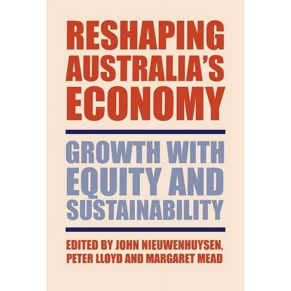 Reshaping Australia's Economy: Growth with Equity and Sustainability, (Hardcover)