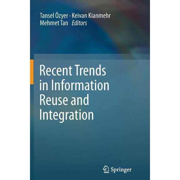 Recent Trends in Information Reuse and Integration, (Paperback)