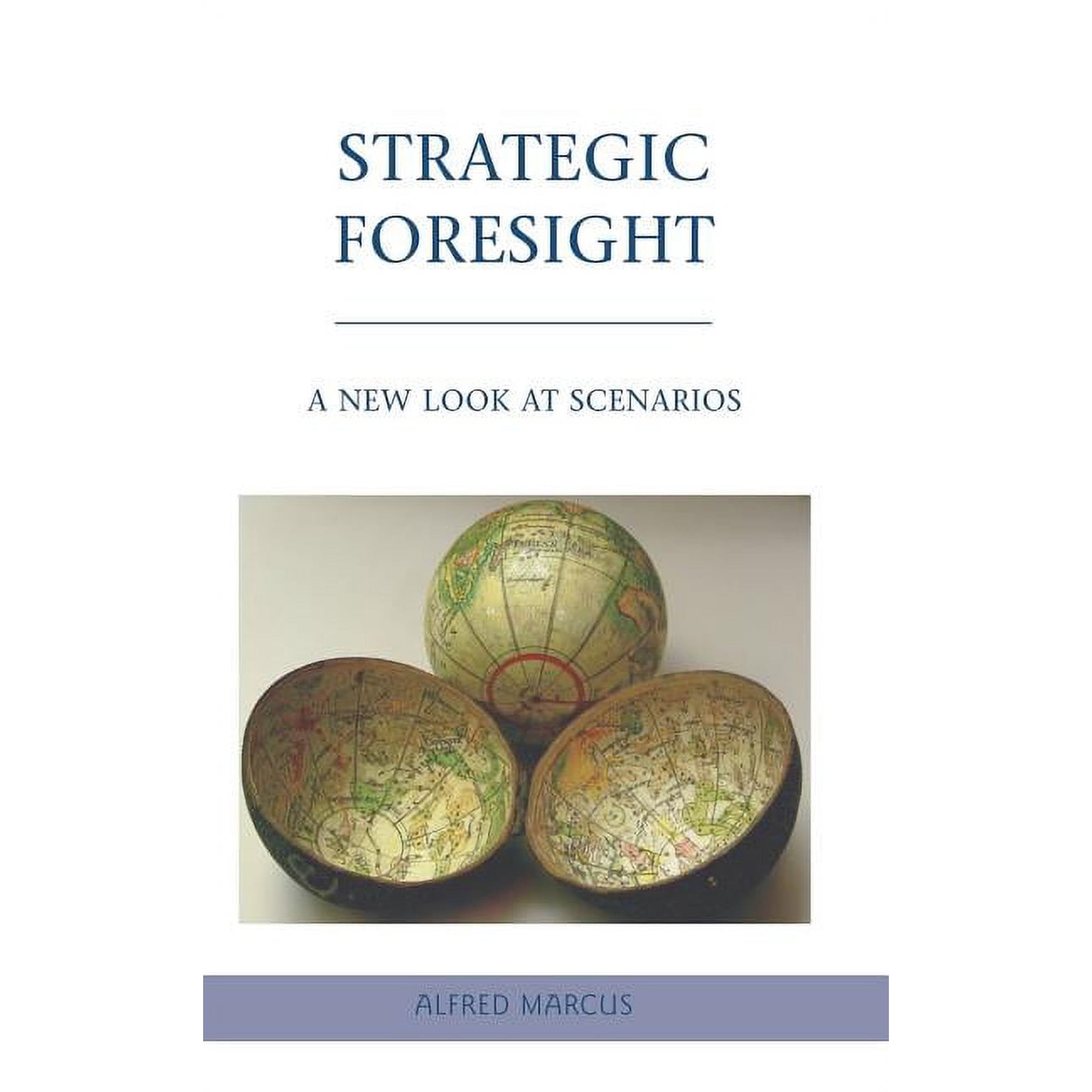 Strategic Foresight: A New Look at Scenarios (Hardcover)