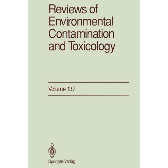 Reviews of Environmental Contamination a Reviews of Environmental Contamination and Toxicology: Continuation of Residue Reviews, Book 137, (Paperback)