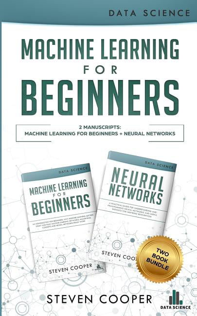 Machine Learning for Beginners : This Book Includes 2 ...