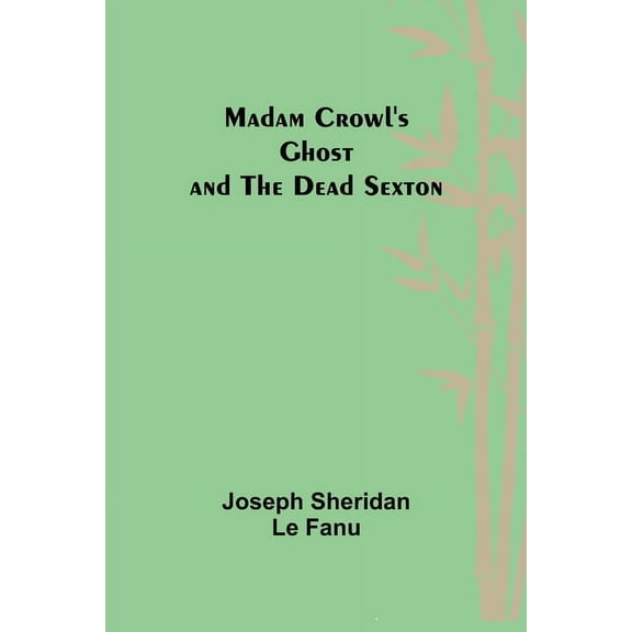 Madam Crowl's Ghost and the Dead Sexton, (Paperback)