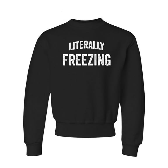 Youth I Am Literally Freezing Cold Crewneck Sweatshirt