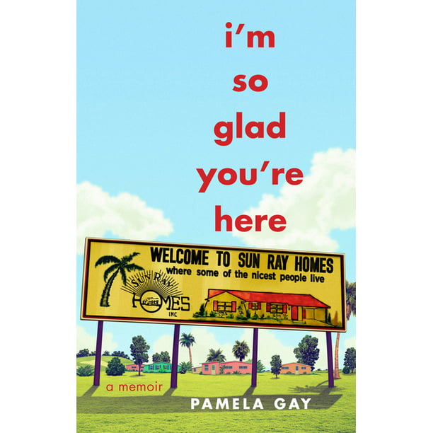 I'm So Glad You're Here: A Memoir (Paperback) - Walmart ...
