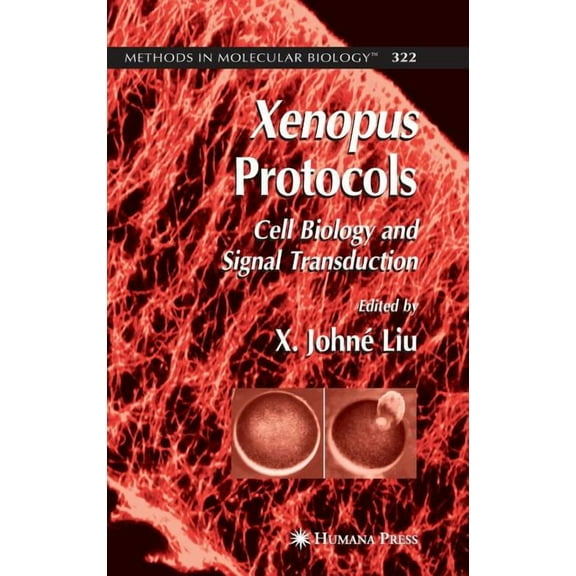 Methods in Molecular Biology Xenopus Protocols: Cell Biology and Signal Transduction, Book 322, (Hardcover)