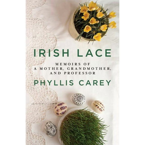 Irish Lace: Memoirs of a Mother, Grandmother, and Professor, (Paperback)