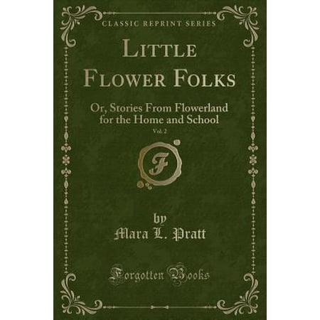 - Little Flower Folks, Vol. 2: Or, Stories from Flowerland for the Home and School (Classic Reprint) (Paperback)