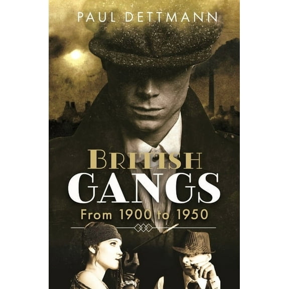 British Gangs: From 1900 to 1950, (Hardcover)