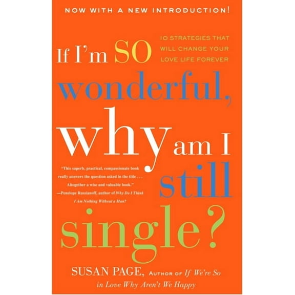 If I'm So Wonderful, Why Am I Still Single?: Ten Strategies That Will Change Your Love Life Forever, (Paperback)