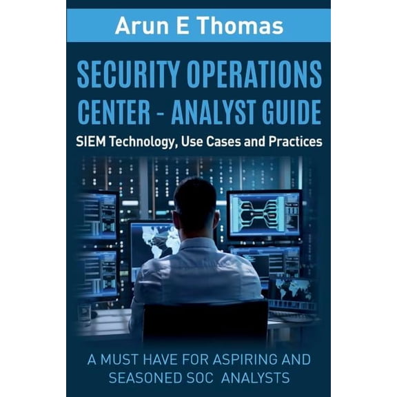 Security Operations Center - Analyst Guide: SIEM Technology, Use Cases and Practices, (Paperback)