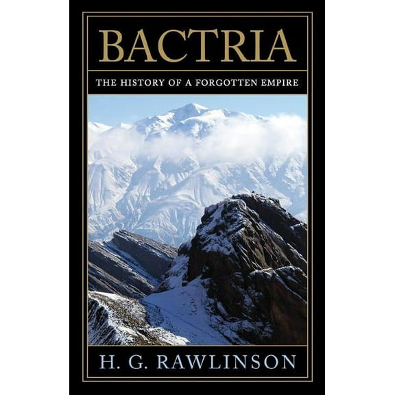 Bactria : The History of a Forgotten Empire (Paperback)