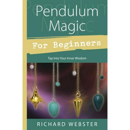 Pendulum Magic for Beginners : Power to Achieve All (Best Magic Mushroom Strain For Beginners)